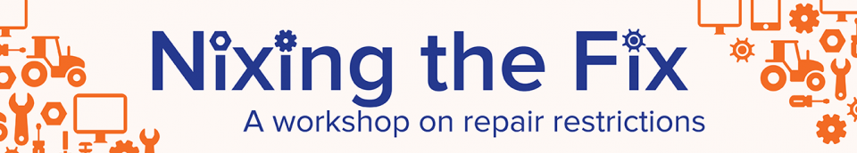 Nixing the Fix: A Workshop on Repair Restrictions Nixing the Fix: A Workshop on Repair Restrictions
